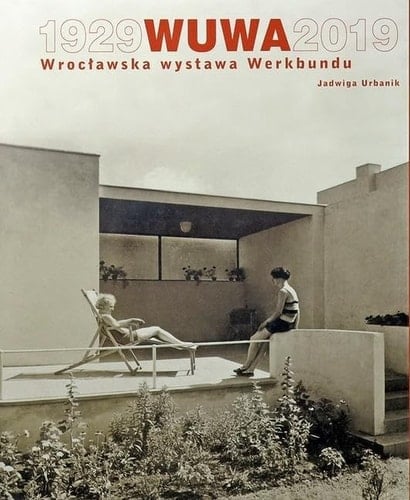 WUWA 1929-2019. Wroclawska wystawa Werkbundu
