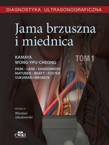 Diagnostyka ultrasonograficzna Jama brzuszna i miednica. T. 1