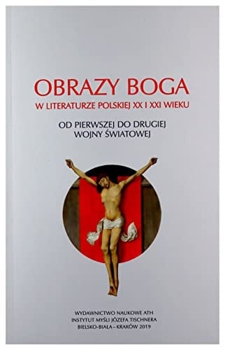 Obrazy Boga w literaturze polskiej XX i XXI wieku