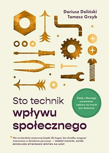 Sto technik wpływu społecznego kiedy i dlaczego wywieranie wpływu na innych jest skuteczne