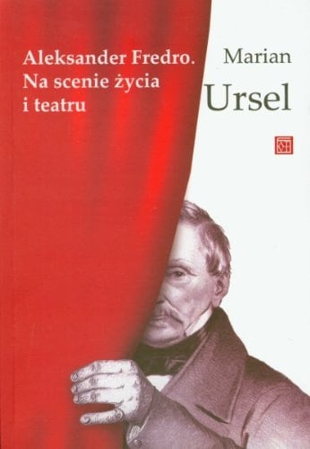 Aleksander Fredro na scenie życia i teatru