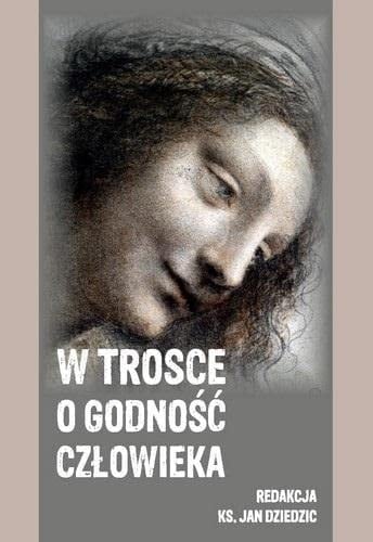W trosce o godność człowieka studium filozoficzno-teologiczne