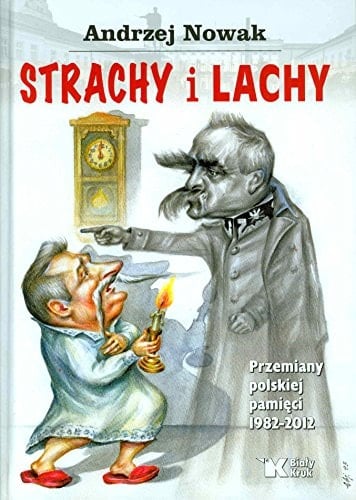 Strachy i Lachy przemiany polskiej pamięci 1982-2012