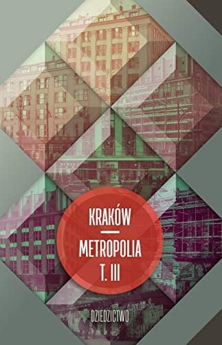 Kraków - metropolia Dziedzictwo