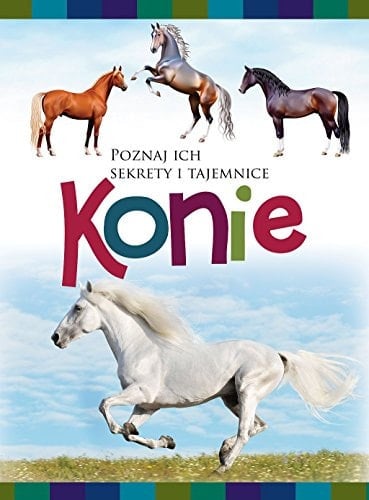 Konie poznaj ich sekrety i tajemnice