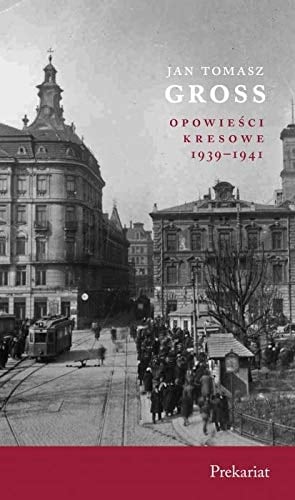 Opowieści kresowe 1939-1941 Prekariat