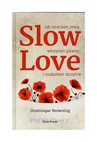 Slow love jak straciłam pracę, włożyłam piżamę i znalazłam szczęście
