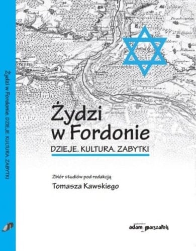 Żydzi w Fordonie dzieje, kultura, zabytki : zbiór studiów