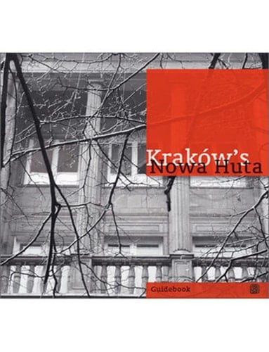 Kraków's Nowa Huta Socialist in Form, Fascinating in Content