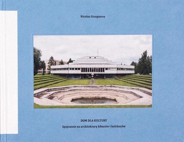 Dom dla kultury spojrzenie na architekturę kibuców i kołchozów