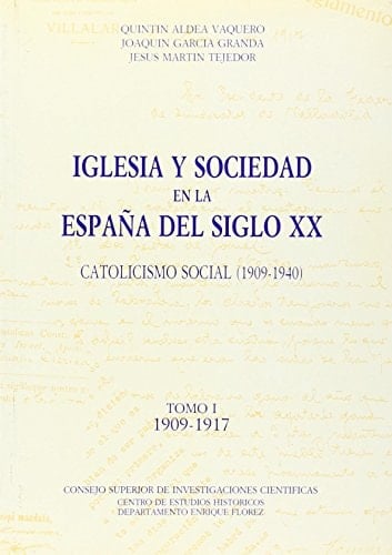Iglesia y sociedad en la España del siglo XX. Catolicismo social (1909-1940). Tomo I (1909-1917). (Spanish Edition)