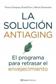 La solución antiaging el programa para retrasar el envejecimiento