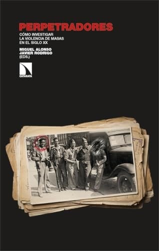 Perpetradores: Cómo investigar la violencia de masas en el siglo XX