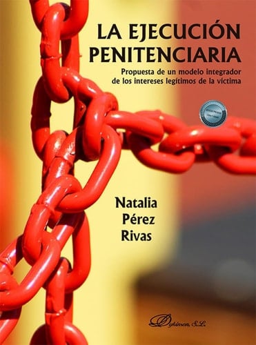 La ejecución penitenciaria propuesta de un modelo integrador de los intereses legítimos de la víctima