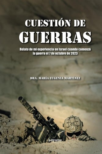 Cuestión de guerras: Relato de mi experiencia en Israel cuando comenzó la guerra el 7 de octubre de 2023 (Spanish Edition)