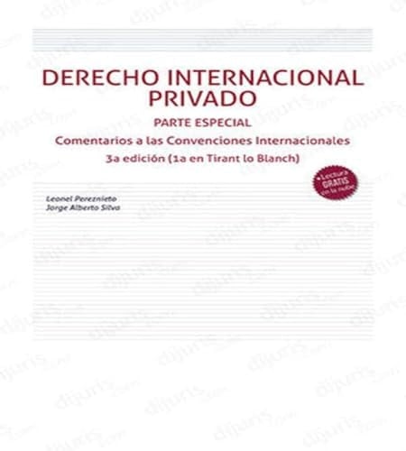 Derecho Internacional Privado. Parte especial. Comentarios a las Convenciones Internacionales 3ªEdición (1ª en Tirant Lo Blanch)