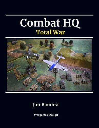 Combat HQ: Total War: Advanced Rules, Battle Group Rosters and Missions for Combat HQ
