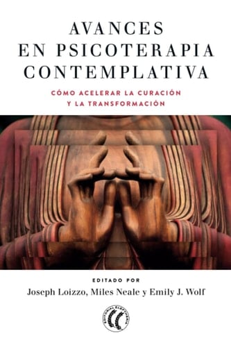 Avances en psicoterapia contemplativa: Aceleración de la curación y la transformación (Spanish Edition)