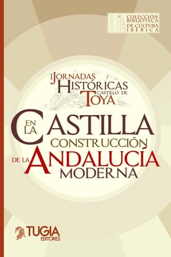 Castilla en la construcción de la Andalucía moderna (Spanish Edition)