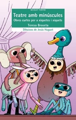 Teatre amb minúscules Obres curtes per a xiquetes i xiquets