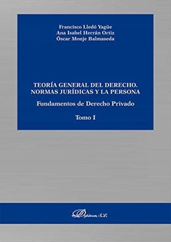 Teoría general del derecho : normas jurídicas y la persona : fundamentos de derecho privado I