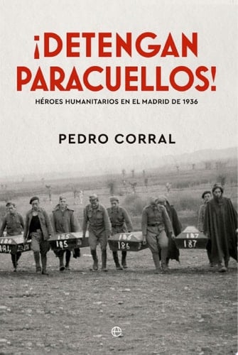 ¡Detengan Paracuellos! Héroes humanitarios en el Madrid de 1936