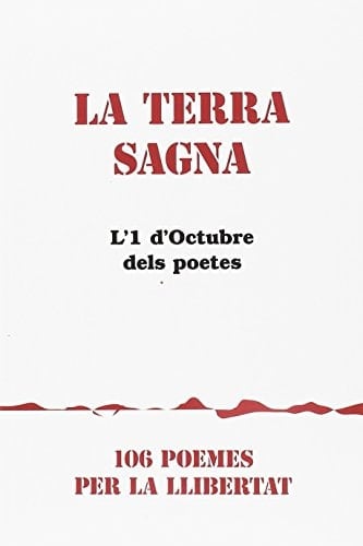 La terra sagna l'1 d'Otubre dels poetes : 106 poemes per la llibertat