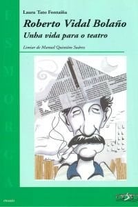 Roberto Vidal Bolaño unha vida para o teatro