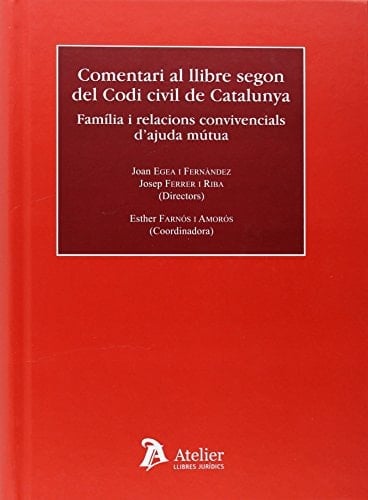 Comentari al llibre segon del codi civil de Catalunya : família i relacions convivencials d'ajuda mútua