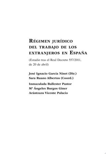 Régimen jurídico del trabajo de los extranjeros en España. Estudio tras el Real Decreto 557/2011, de 20 de abril.
