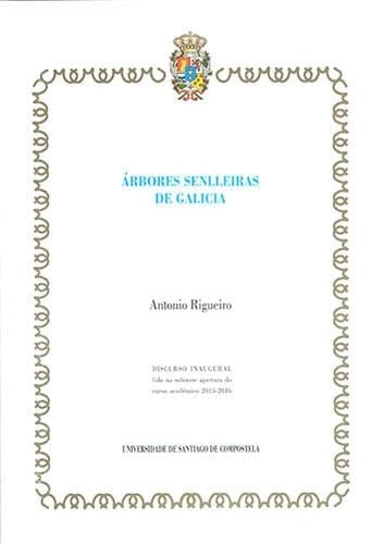 Árbores senlleiras de Galicia discurso inagural lido na solemne apertura do curso académico 2015-2016