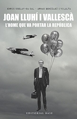 Joan Lluhí i Vallescà l'home que va portar la República : semblança d'un polític català (1897-1944)