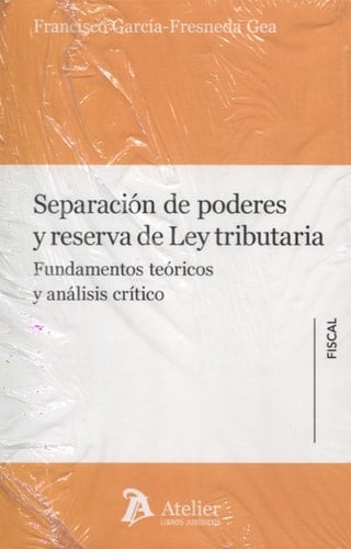 Separación de poderes y reserva de ley tributaria fundamentos teóricos y análisis crítico