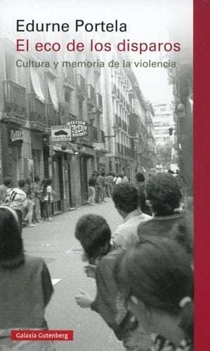 El eco de los disparos: cultura y memoria de la violencia