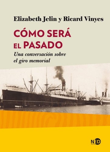 Cómo será el pasado : una conversación sobre el giro memorial