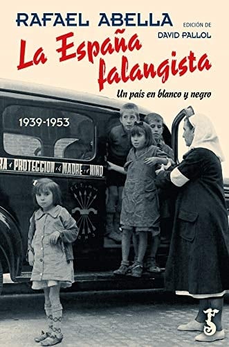 La España falangista un país en blanco y negro, 1939-1953
