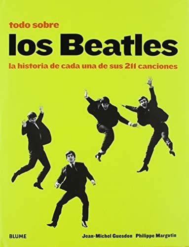 Todo sobre los Beatles (2018 amarillo): La historia de cada una de sus 211 canciones (Spanish Edition)