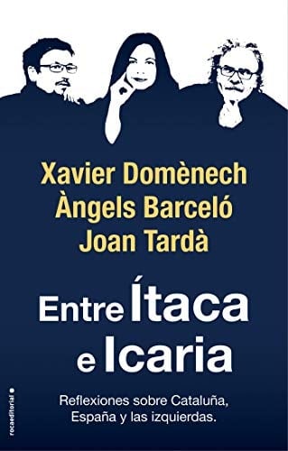 Entre Ítaca e Icaria reflexiones sobre Cataluña, España y las izquierdas