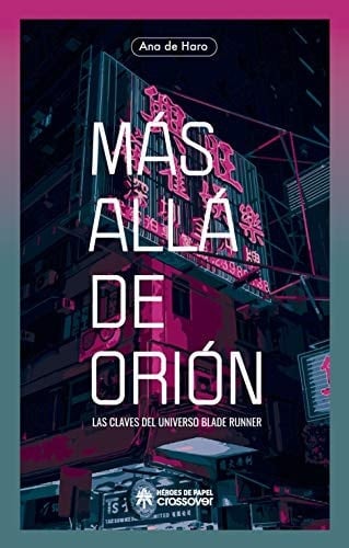 Más allá de Orión : las claves del universo Blade Runner