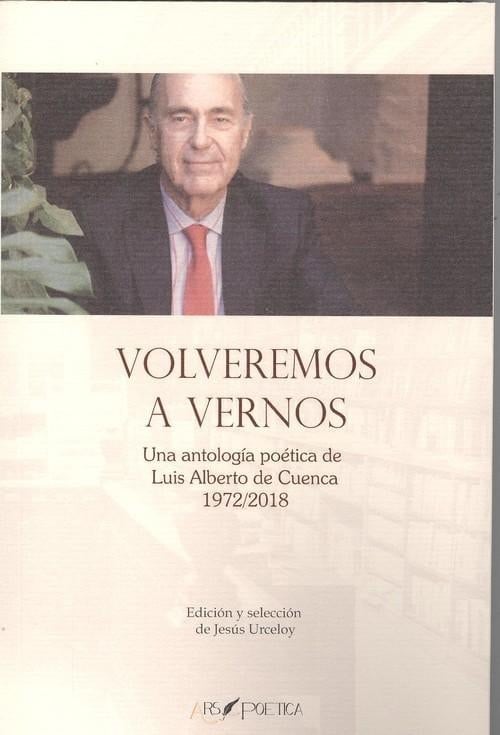 Volveremos a vernos una antología de Luis Alberto de Cuenca, 1972/2018