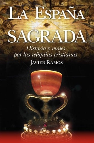 La España sagrada historia y viajes por las reliquias cristianas