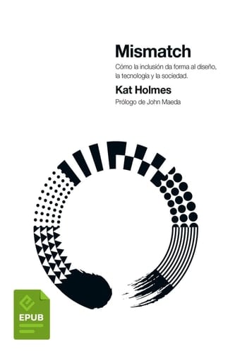 Mismatch: Cómo la inclusión da forma al diseño, la tecnología y la sociedad (Spanish Edition)