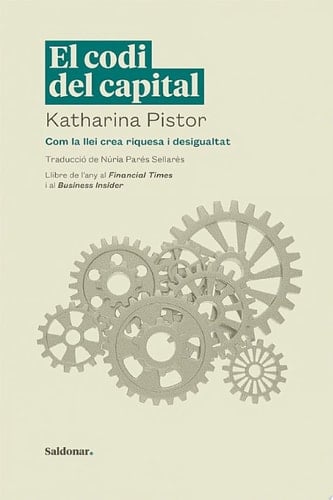 El codi del capital Com la llei crea riquesa i desigualtat