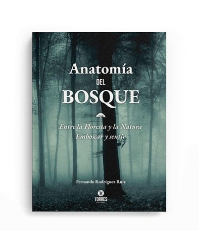 Anatomía del bosque. Entre la Floresta y la Natura. Emboscar y sentir