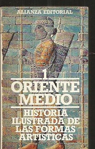 Historia Ilustrada de Las Formas Artísticas 1. Oriente Medio