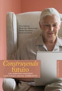 Construyendo el futuro Las personas mayores: una fuerza social emergente