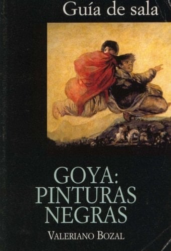 Goya Pinturas negras : [Guía de sala]