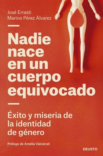 Nadie nace en un cuerpo equivocado éxito y miseria de la identidad de género