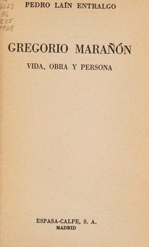 Gregorio Marañón vida, obra y persona Pedro Laín Entralgo