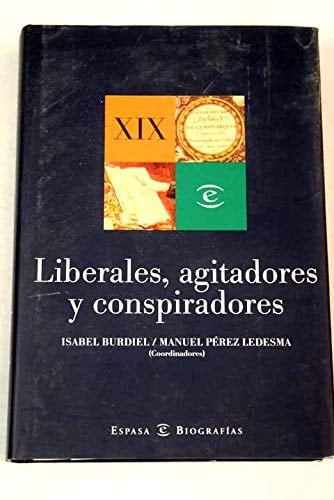 Liberales, agitadores y conspiradores (Espasa Biografías) (Spanish Edition)